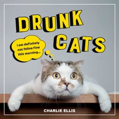 Drunk Cats, Charlie Ellis - Ebook - 9781800075078