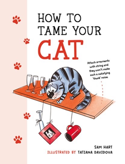 How to Tame Your Cat, Sam Hart - Gebonden - 9781800077126