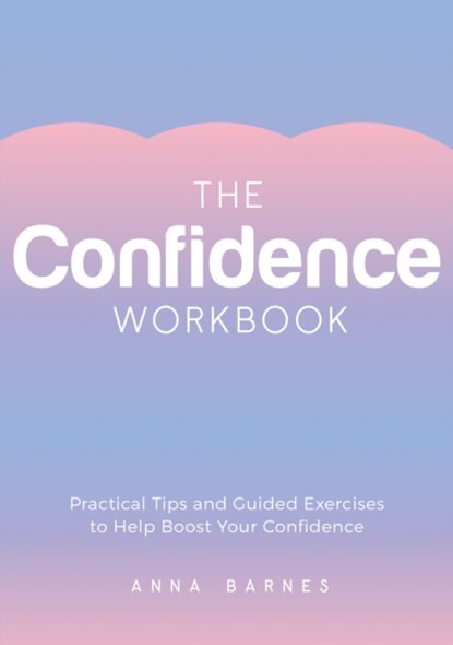 The Confidence Workbook, Anna Barnes - Paperback - 9781800077157