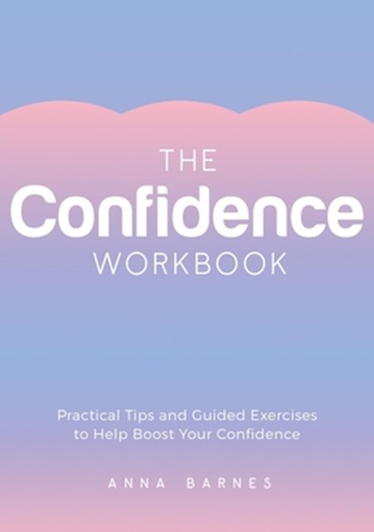 The Confidence Workbook, Anna Barnes - Paperback - 9781800077157