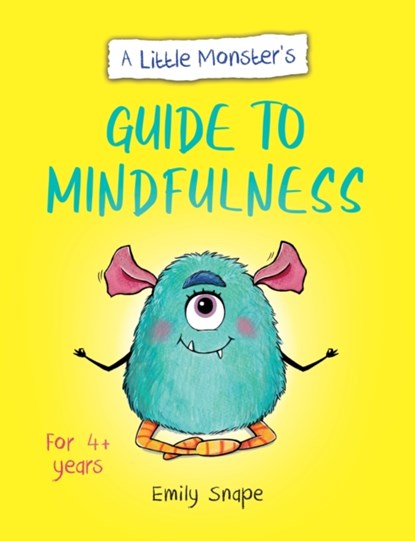 A Little Monster’s Guide to Mindfulness, Emily Snape - Paperback - 9781800077232