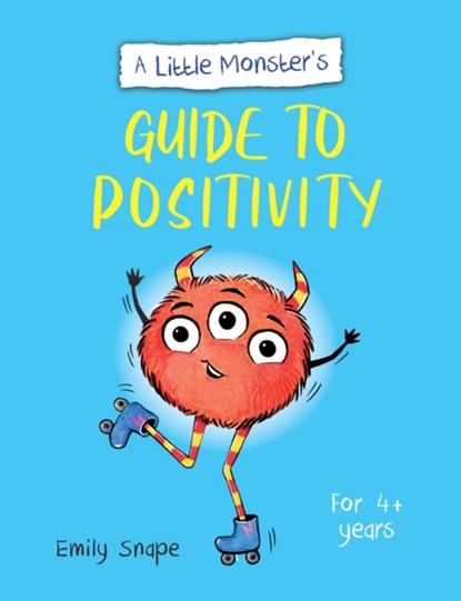 A Little Monster’s Guide to Positivity, Emily Snape - Paperback - 9781800077249