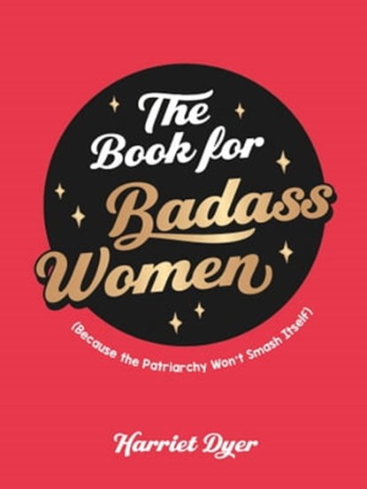 The Book for Badass Women, Harriet Dyer - Ebook - 9781800077386
