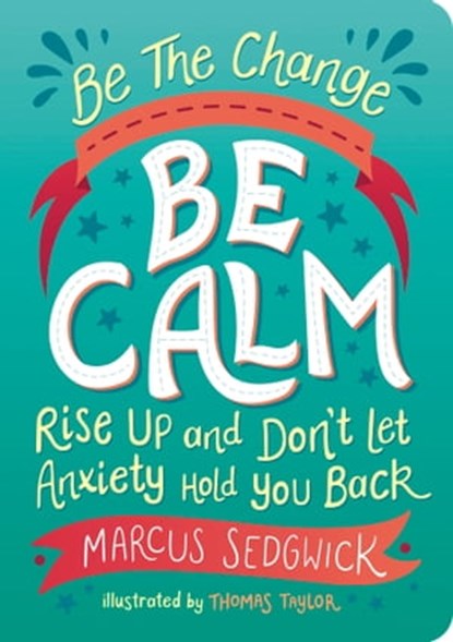 Be The Change - Be Calm, Marcus Sedgwick ; Thomas Taylor - Ebook - 9781800078482