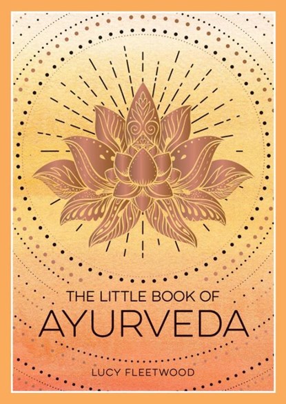 The Little Book of Ayurveda, Lucy Fleetwood - Paperback - 9781800079359