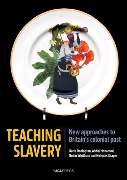 Teaching Slavery, Katie Donington ; Abdul Mohamud ; Robin Whitburn ; Nicholas Draper - Paperback - 9781800080690