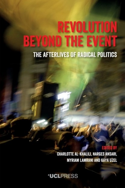 Revolution Beyond the Event, Charlotte Al-Khalili ; Narges Ansari ; Myriam Lamrani ; Kaya Uzel - Paperback - 9781800081192