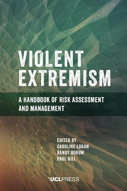 Violent Extremism, Caroline Logan ; Randy Borum ; Paul Gill - Gebonden - 9781800081994