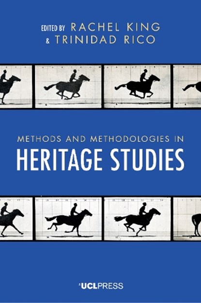 Methods and Methodologies in Heritage Studies, Rachel King ; Trinidad Rico - Paperback - 9781800083806