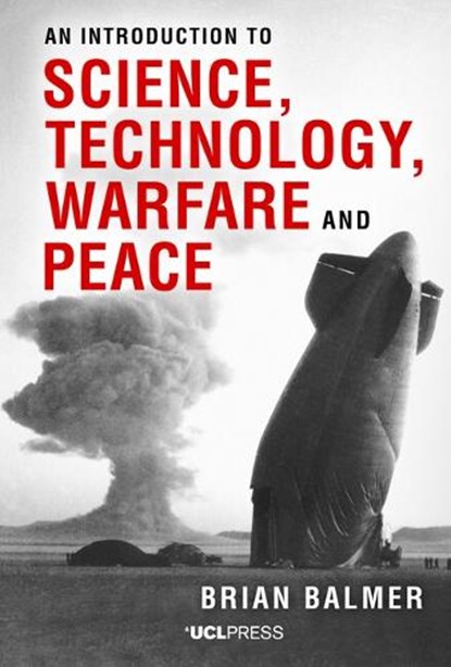 An Introduction to Science, Technology, Warfare and Peace, Brian Balmer - Gebonden - 9781800089525