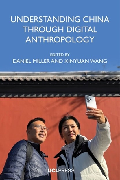 Understanding China through Digital Anthropology, Daniel Miller ; Xinyuan Wang - Paperback - 9781800089907