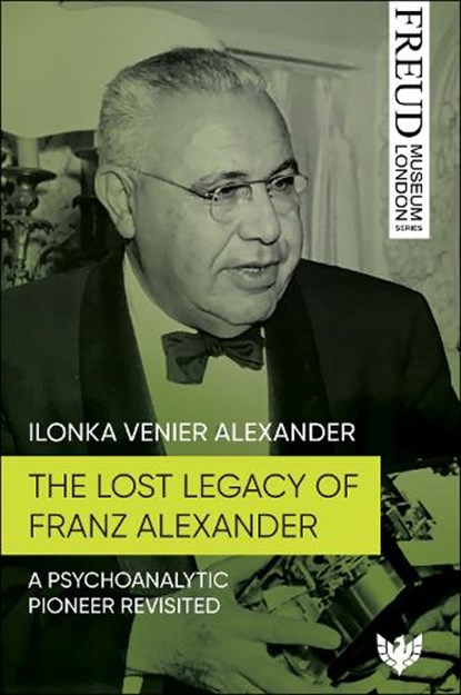 The Lost Legacy of Franz Alexander, Ilonka Venier Alexander - Paperback - 9781800132764
