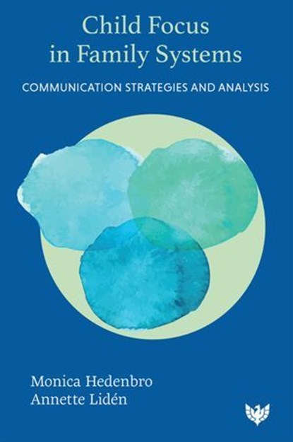 Child Focus in Family Systems, Monica Hedenbro ; Annette Lidén - Ebook - 9781800134508