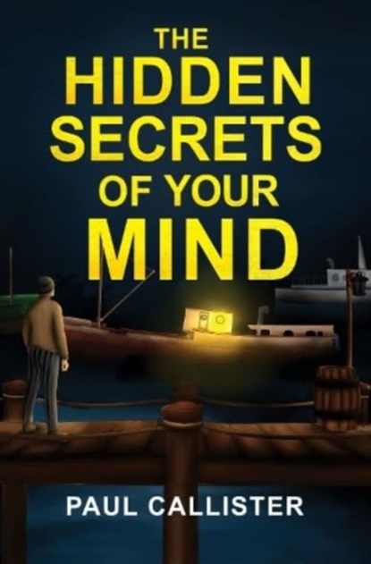 The Hidden Secrets of your Mind, Paul Callister - Paperback - 9781800167070