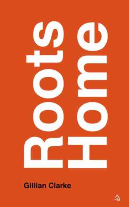 Roots Home, Gillian Clarke - Paperback - 9781800170780