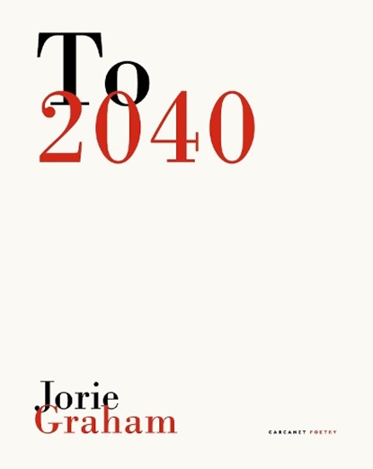 To 2040, Jorie Graham - Paperback - 9781800173163