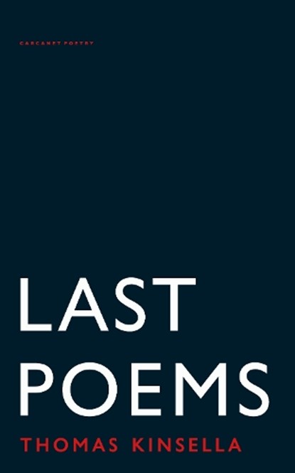 Last Poems, Thomas Kinsella - Paperback - 9781800173354