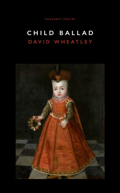 Child Ballad, David Wheatley - Paperback - 9781800173552