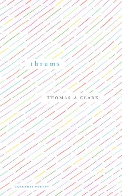 Thrums, Thomas A Clark - Paperback - 9781800175204