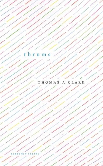 Thrums, Thomas A Clark - Paperback - 9781800175204