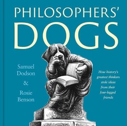 Philosophers' Dogs, Samuel Dodson ; Rosie Benson - Gebonden - 9781800180666
