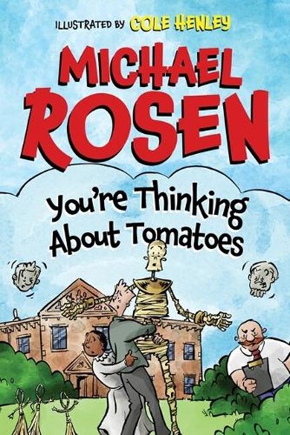 You're Thinking About Tomatoes, Michael Rosen ; Cole Henley - Gebonden - 9781800181441
