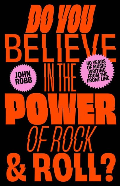 Do You Believe in the Power of Rock & Roll?, John Robb - Paperback - 9781800182189