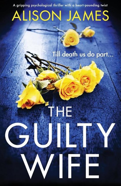 The Guilty Wife, Alison James - Paperback - 9781800194182