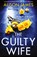 The Guilty Wife, Alison James - Paperback - 9781800194182