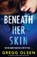 Beneath Her Skin, Gregg Olsen - Paperback - 9781800195103
