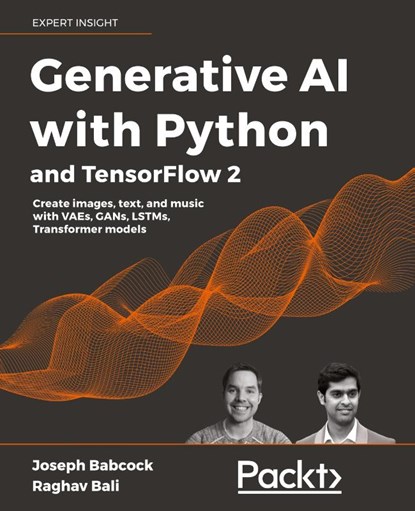 Generative AI with Python and TensorFlow 2, Joseph Babcock ; Raghav Bali - Paperback - 9781800200883