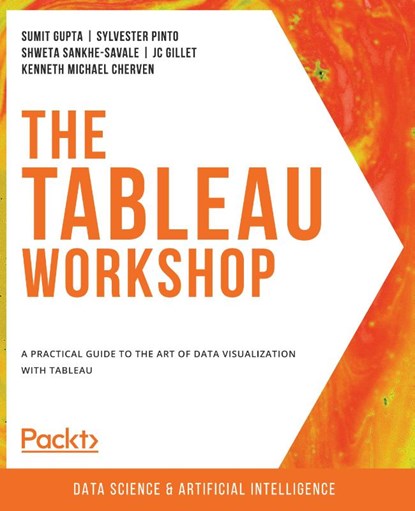 The The Tableau Workshop, Sumit Gupta ; Sylvester Pinto ; Shweta Sankhe-Savale ; JC Gillet - Paperback - 9781800207653