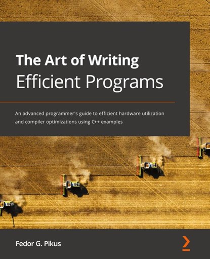 The Art of Writing Efficient Programs, Fedor G. Pikus - Paperback - 9781800208117
