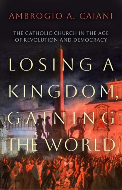 Losing a Kingdom, Gaining the World, Ambrogio A. (University of Kent Caiani - Gebonden - 9781800240469