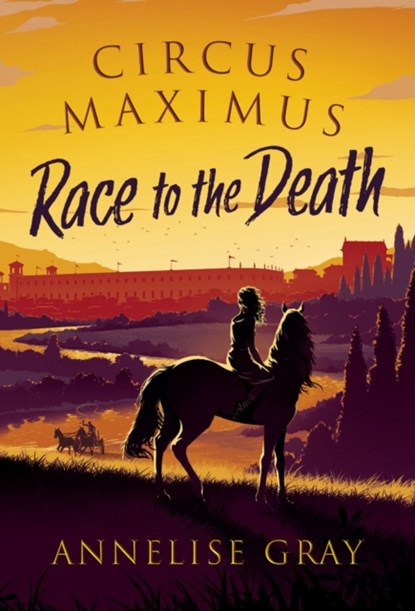 Circus Maximus: Race to the Death, Annelise Gray - Gebonden Gebonden - 9781800240575
