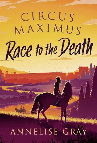Circus Maximus: Race to the Death, Annelise Gray - Paperback - 9781800240582