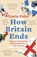 How Britain Ends, Gavin Esler - Paperback - 9781800241060