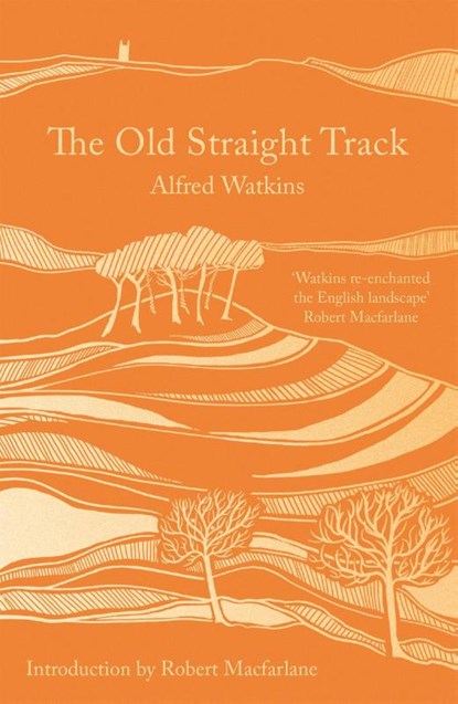 The Old Straight Track, Alfred Watkins - Paperback - 9781800249523