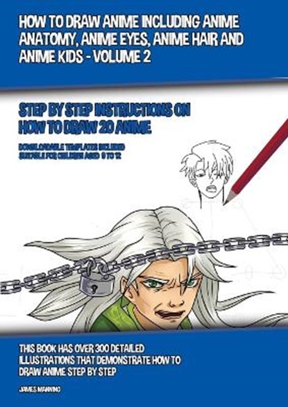 How to Draw Anime Including Anime Anatomy, Anime Eyes, Anime Hair and Anime Kids - Volume 2, MANNING,  James - Paperback - 9781800275577