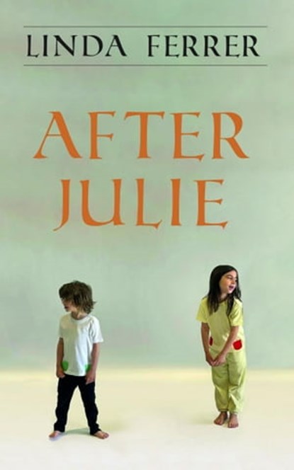 After Julie, Linda Ferrer - Ebook - 9781800310346
