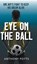Eye on the Ball, Anthony Potts - Gebonden - 9781800315501