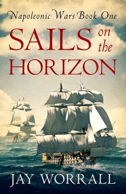 Sails On the Horizon, Jay Worrall - Ebook - 9781800321366