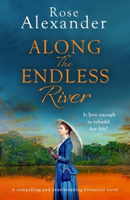 Along the Endless River, Rose Alexander - Ebook - 9781800322172