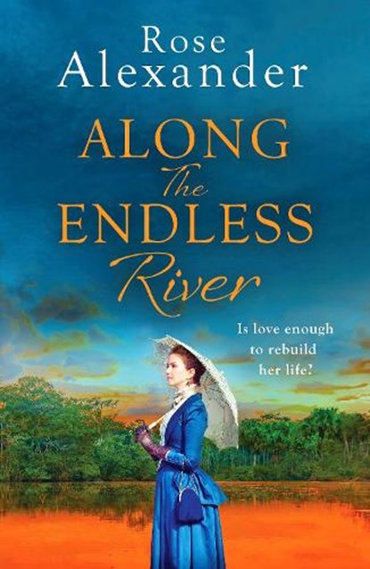 Along the Endless River, Rose Alexander - Paperback - 9781800322189