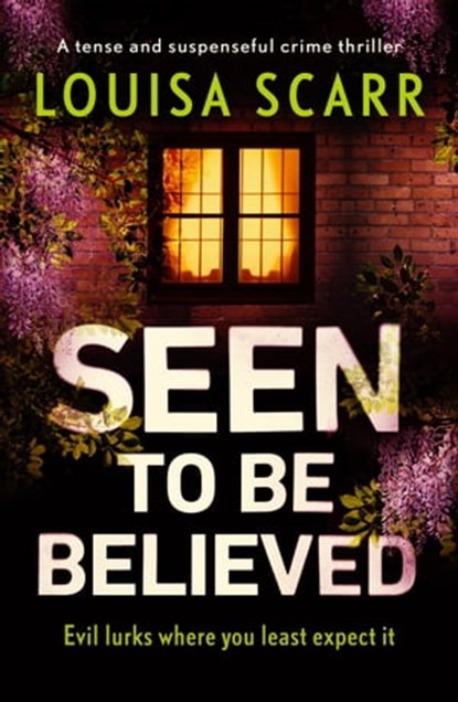 Seen to Be Believed, Louisa Scarr - Ebook - 9781800323513