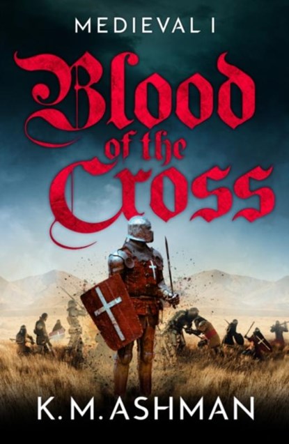 Medieval – Blood of the Cross, K. M. Ashman - Paperback - 9781800324435