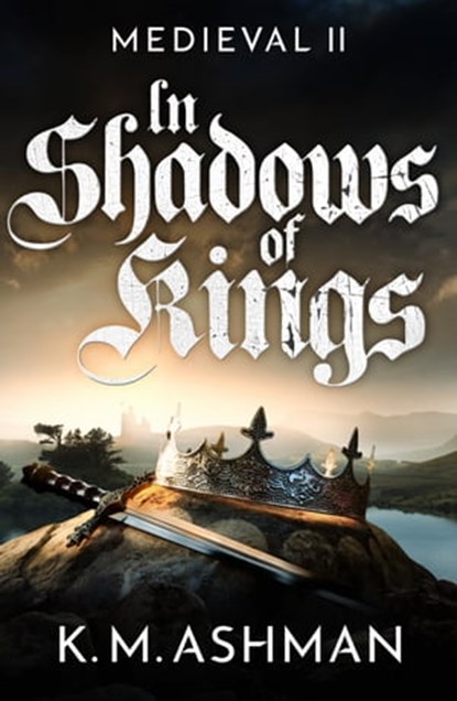 Medieval II - In Shadows of Kings, K. M. Ashman - Ebook - 9781800324442