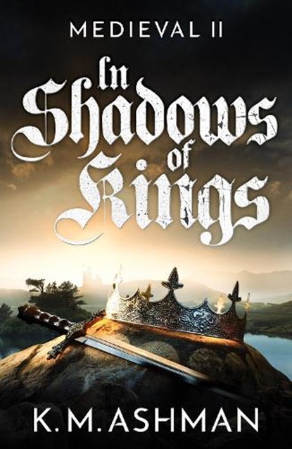 Medieval II – In Shadows of Kings, K. M. Ashman - Paperback - 9781800324459