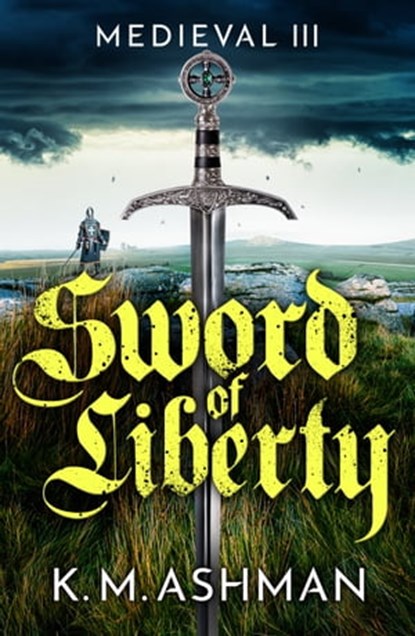 Medieval III - Sword of Liberty, K. M. Ashman - Ebook - 9781800324466