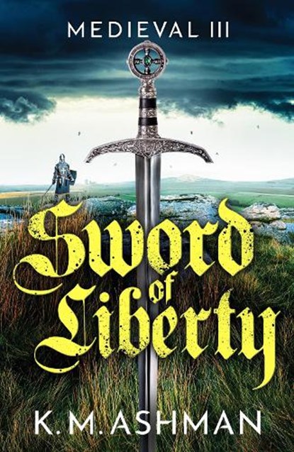 Medieval III – Sword of Liberty, K. M. Ashman - Paperback - 9781800324473